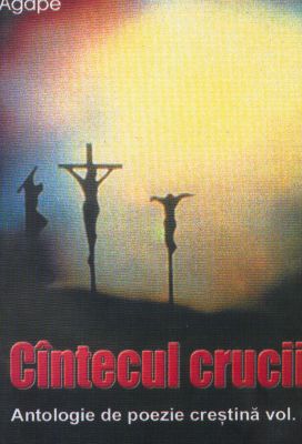 Cântecul crucii - Antologie de poezie creştină - vol. 06