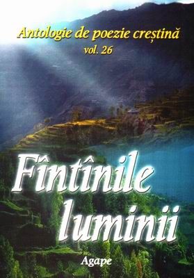 Fântânile luminii - Antologie de poezie creştină - vol. 26