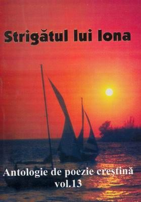 Strigătul lui Iona - Antologie de poezie creştină - vol. 13