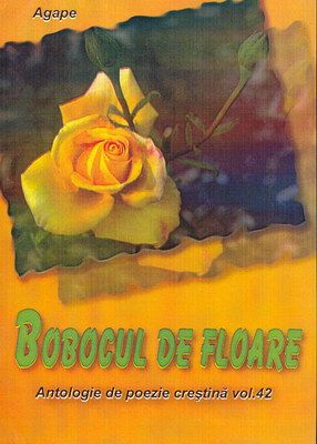 Bobocul de floare - Antologie de poezie creştină - vol. 42