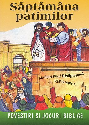 Săptămâna patimilor - Povestiri şi jocuri biblice