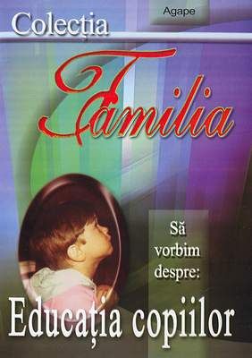 Să vorbim despre: Educaţia copiilor