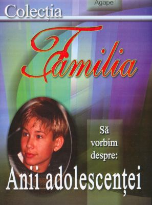 Să vorbim despre: Anii adolescenţei