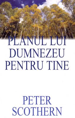 Planul lui Dumnezeu pentru tine