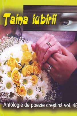Taina iubirii - Antologie de poezie creştină - vol. 48