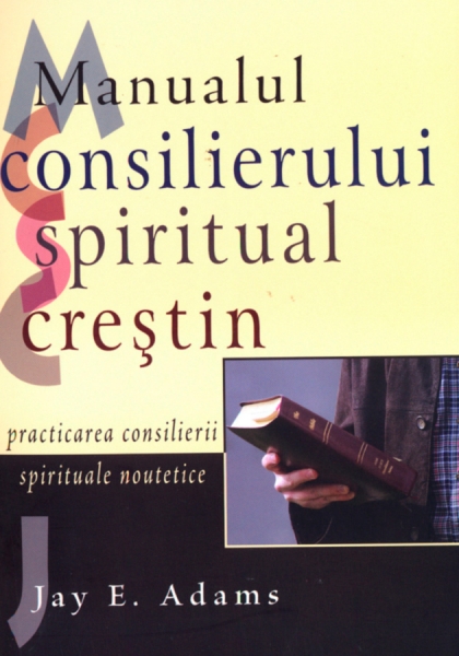Manualul consilierului spiritual creștin: practicarea consilierii spirituale noutetice