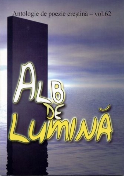 Alb de lumină. Antologie de poezie creştină vol. 62
