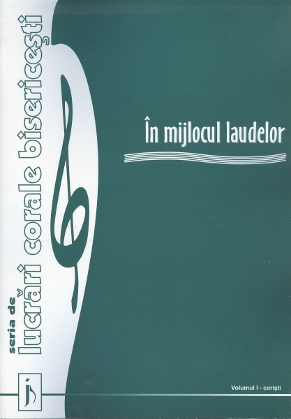 În mijlocul laudelor, vol. 1, corişti