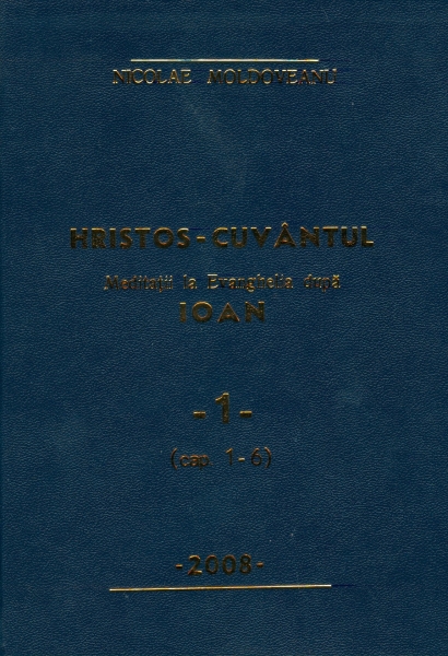 Hristos - Cuvântul - Meditaţii Ioan vol.1
