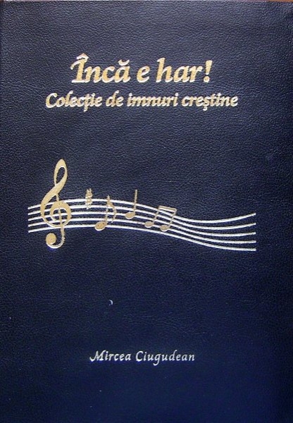 Încă e har - Colecţie de imnuri creştine