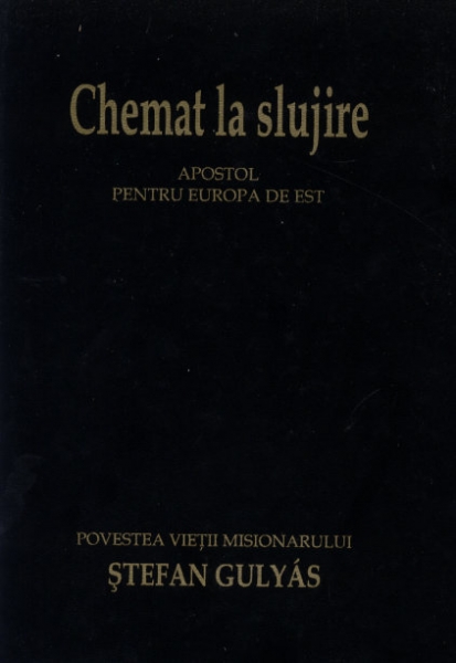 Chemat la slujire. Apostol pentru Europa de Est