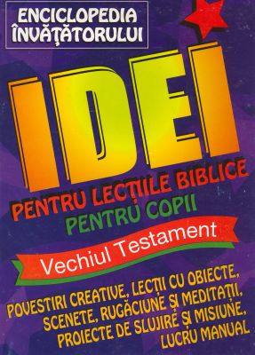 Enciclopedia Învăţătorului - Idei pentru lecţiile biblice pentru copii - VT