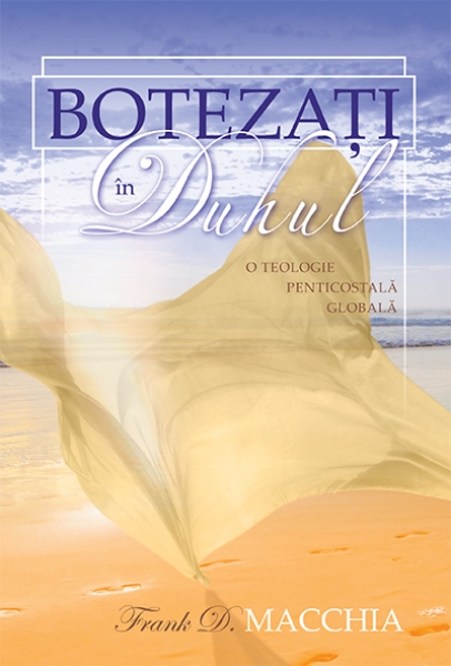 Botezaţi în Duhul. O Teologie Penticostală Globală
