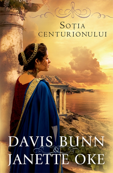 Soţia centurionului (Seria Faptele Credinţei, vol. 1)