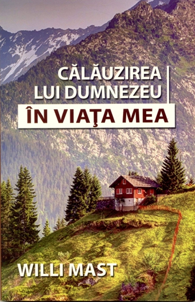 Călăuzirea lui Dumnezeu în viaţa mea