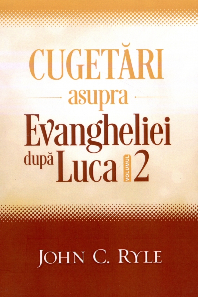 Cugetări asupra Evangheliei după Luca - Vol. 2