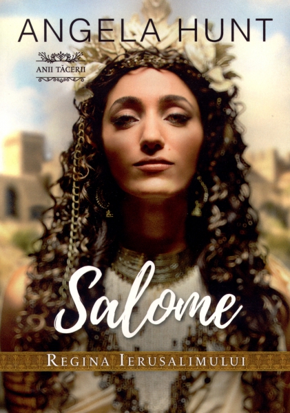 Salome - regina Ierusalimului (seria Anii Tăcerii)