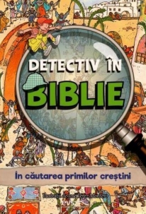 Detectiv în Biblie - În căutarea primilor creștini