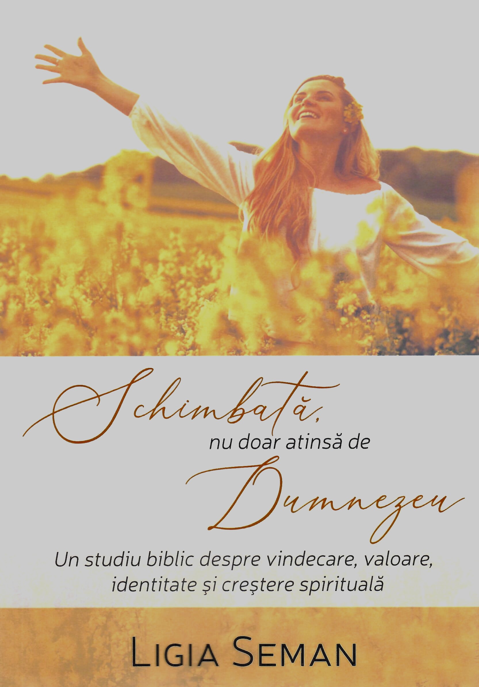 Schimbată, nu doar atinsă de Dumnezeu