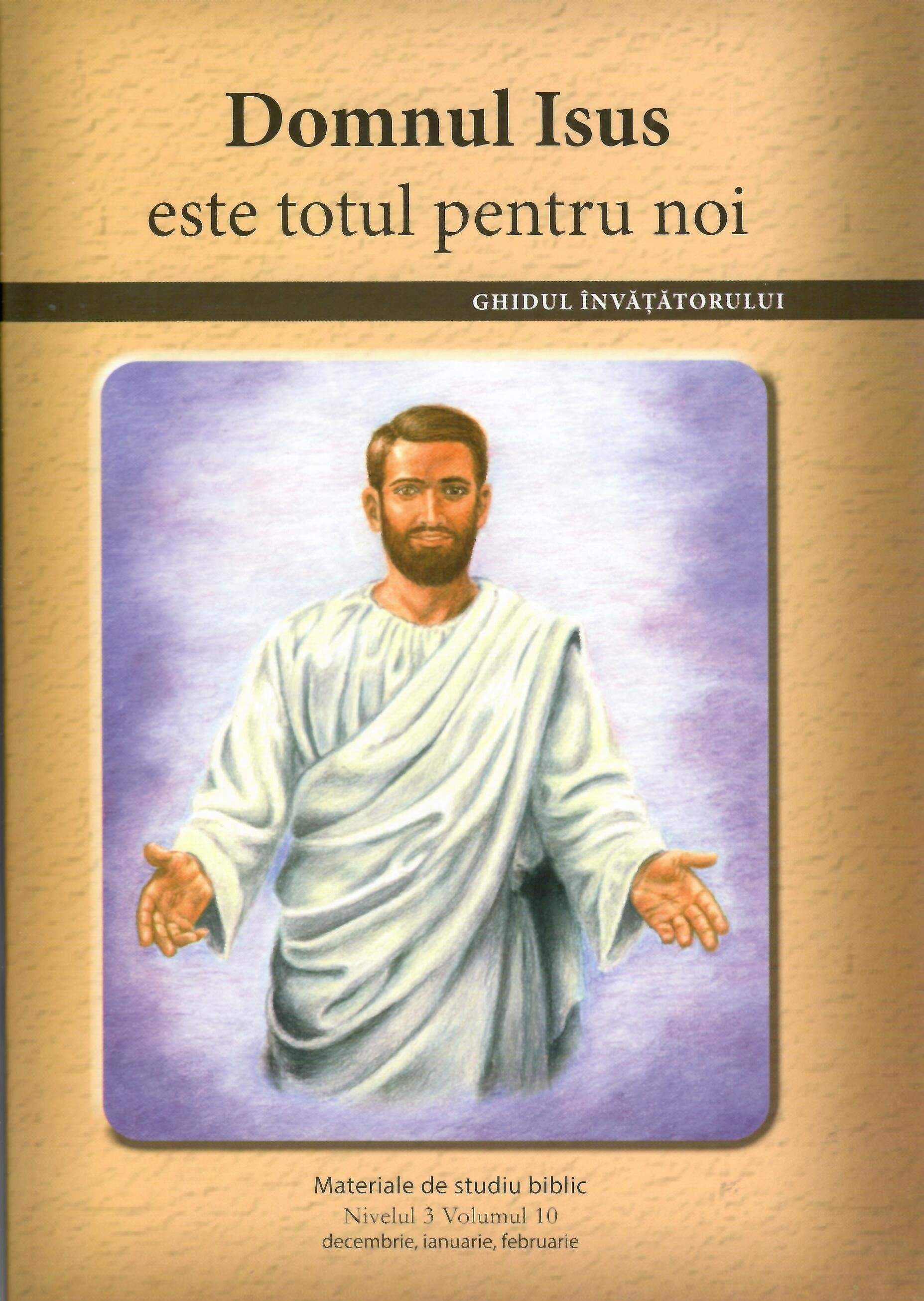 Nivelul 3 vol.10 Domnul Isus este totul pentru noi - Ghidul invatatorului