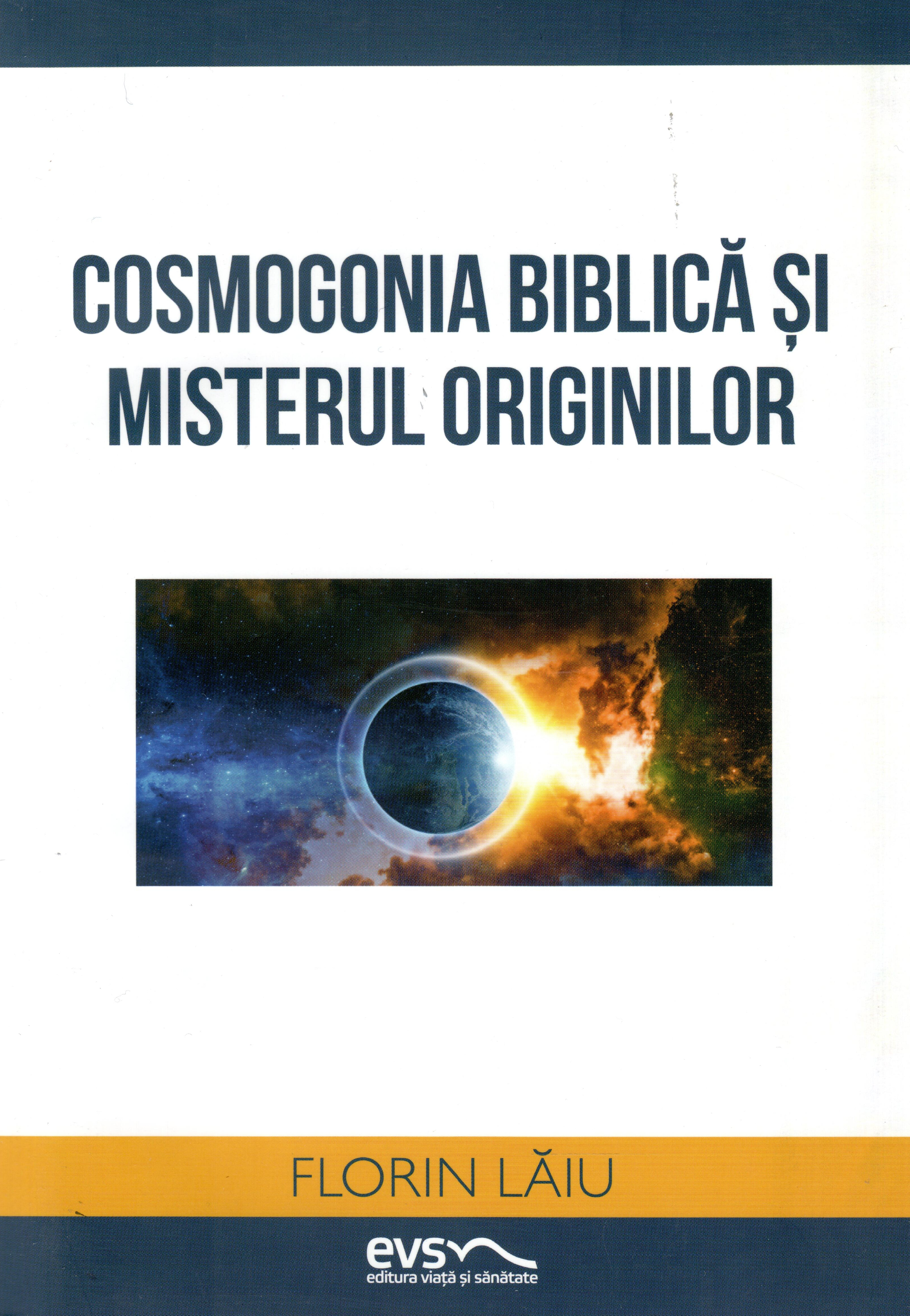 Cosmogonia biblică și misterul originilor
