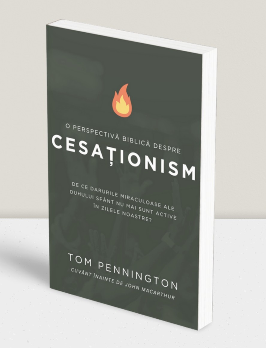O perspectivă Biblică despre cesaționism – Tom Pennington
