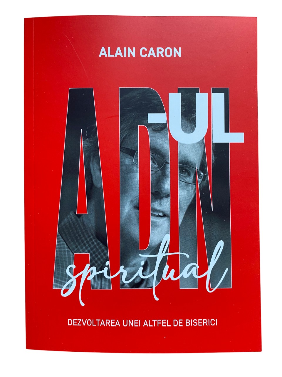 ADN-ul Spiritual - dezvoltarea unei altfel de biserici