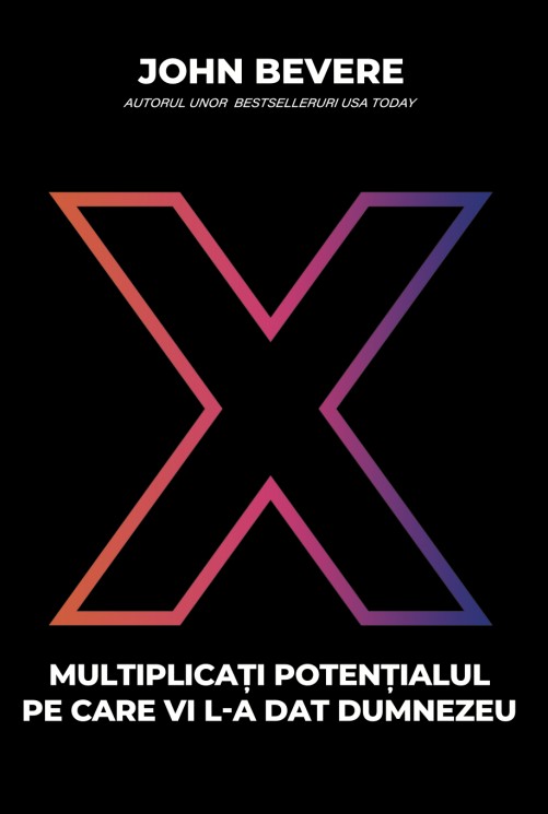 X: Multiplicati potentialul pe care vi l-a dat Dumnezeu