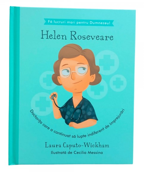 Helen Roseveare - Doctorita care a continuat sa lupte indiferent de imprejurari (seria Fa lucruri mari pentru Dumnezeu)