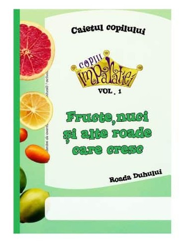 Caietul copilului Roada Duhului - Copii imparatiei vol.1