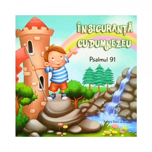 Psalmul 91: In siguranta cu Dumnezeu - capitole biblice in imagini pentru copii