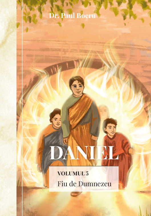 Daniel. Fiu de Dumnezeu. Vol.5