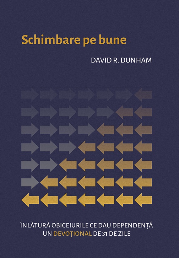 Schimbare pe bune - inlatura obiceiurile ce dau dependenta - un devotional de 31 de zile