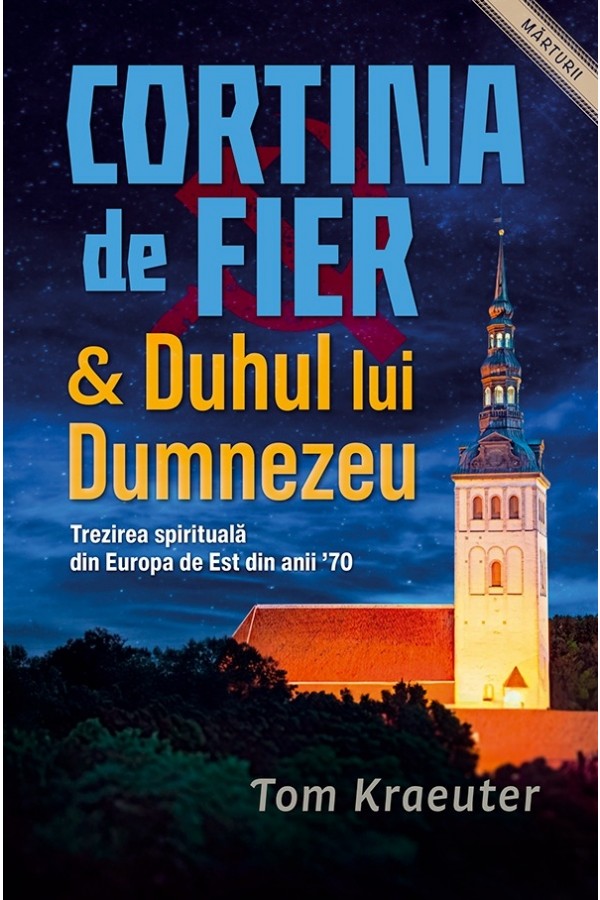 Cortina de Fier si Duhul lui Dumnezeu: Trezirea spirituala din Europa de Est din anii 70