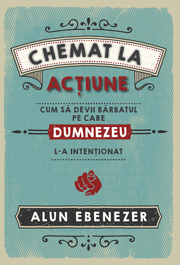 Chemat la actiune - cum sa devii barbatul care a intentionat Dumnezeu sa fii