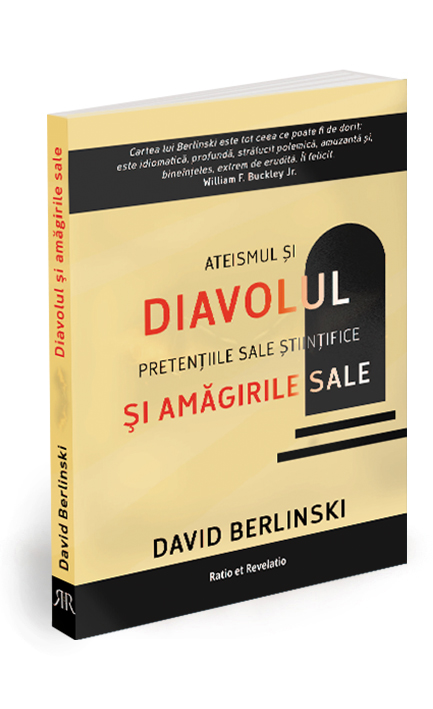 Diavolul si amagirile sale. Ateismul si pretentiile sale stiintifice – David Berlinski