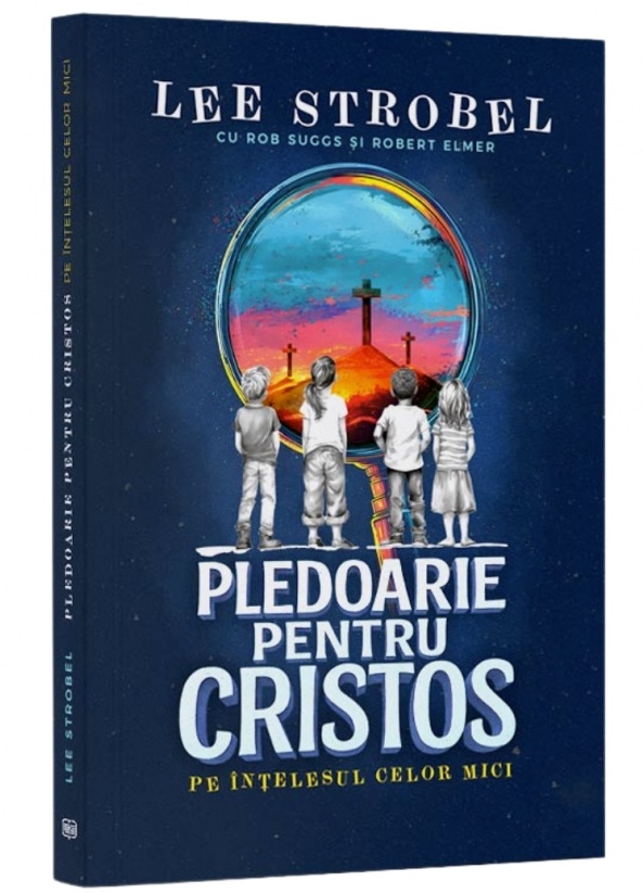 Pledoarie pentru Cristos pe intelesul celor mici