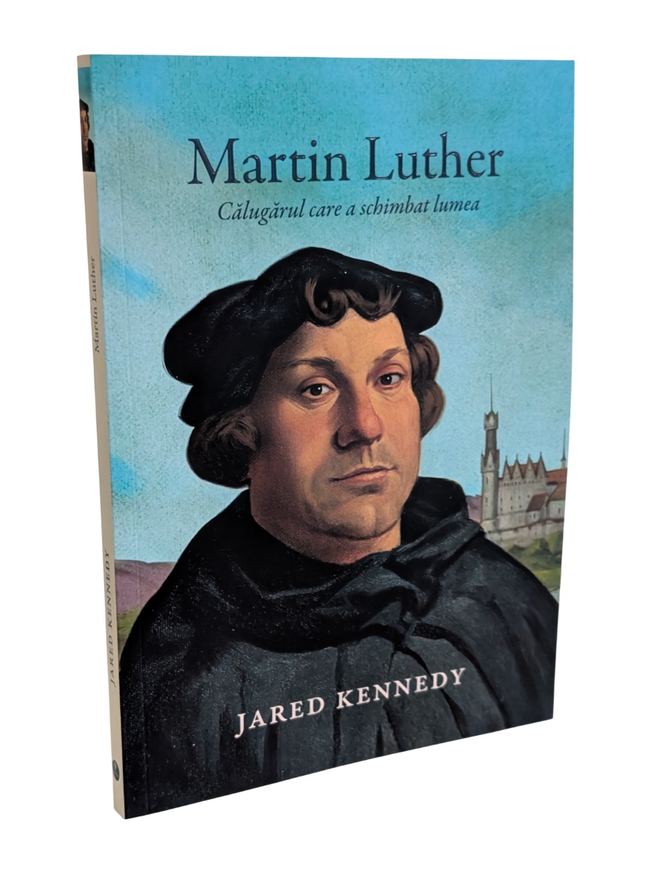 Martin Luther - Calugarul care a schimbat lumea