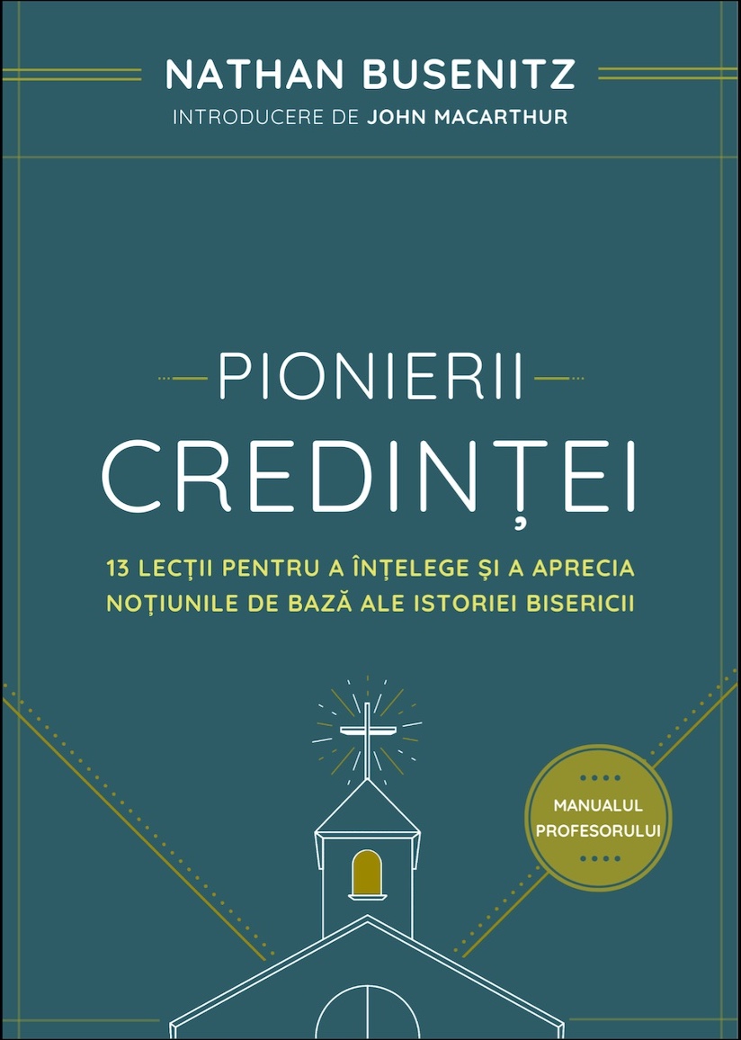 Pionierii credinței – Nathan Busenitz