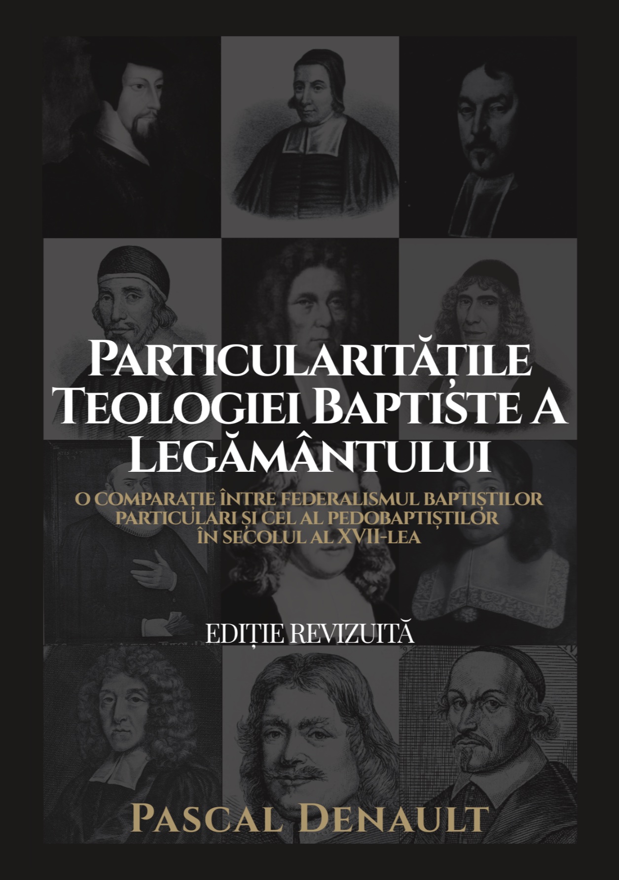 Particularitățile teologiei baptiste a legământului – Pascal Denault