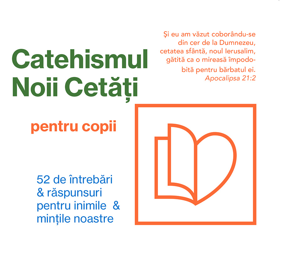 Catehismul Noii Cetăți pentru copii: 52 de întrebări & răspunsuri pentru inimile & mințile noastre