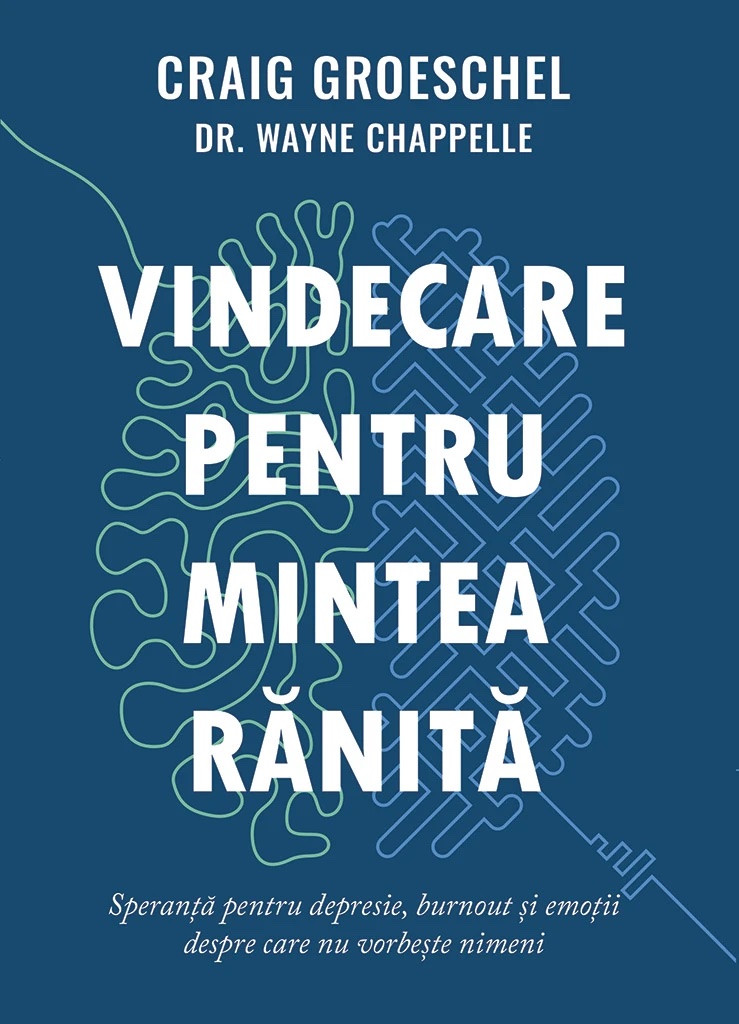 Vindecare pentru mintea rănită - Craig Groeschel