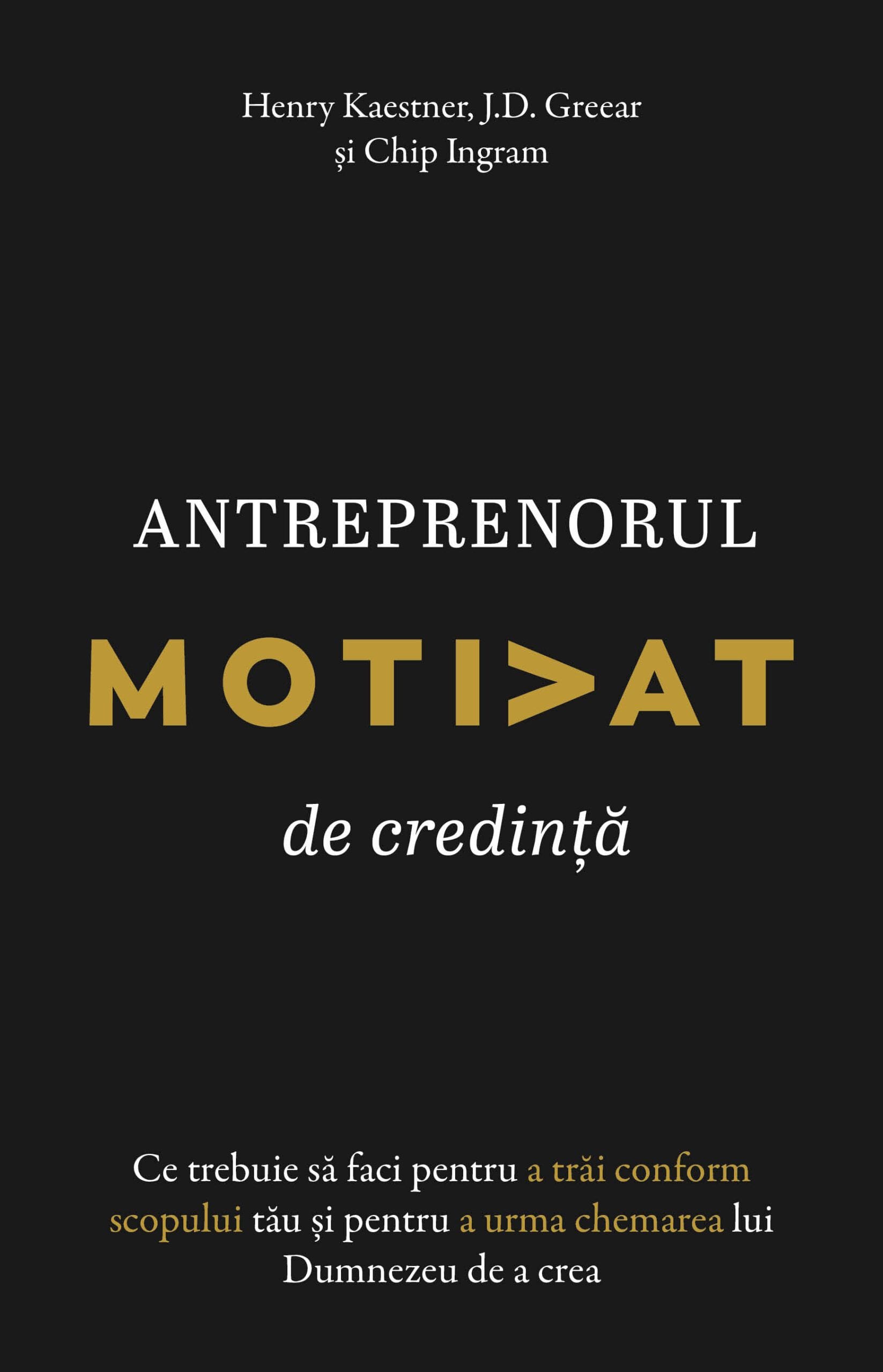Antreprenorul motivat de credință – Henry Kaestner, J.D. Greear și Chip Ingram