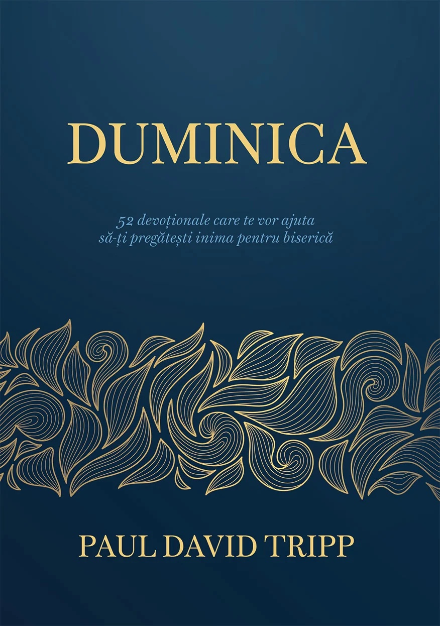 Duminica - 52 devoționale care te vor ajuta să-ți pregătești inima pentru biserică