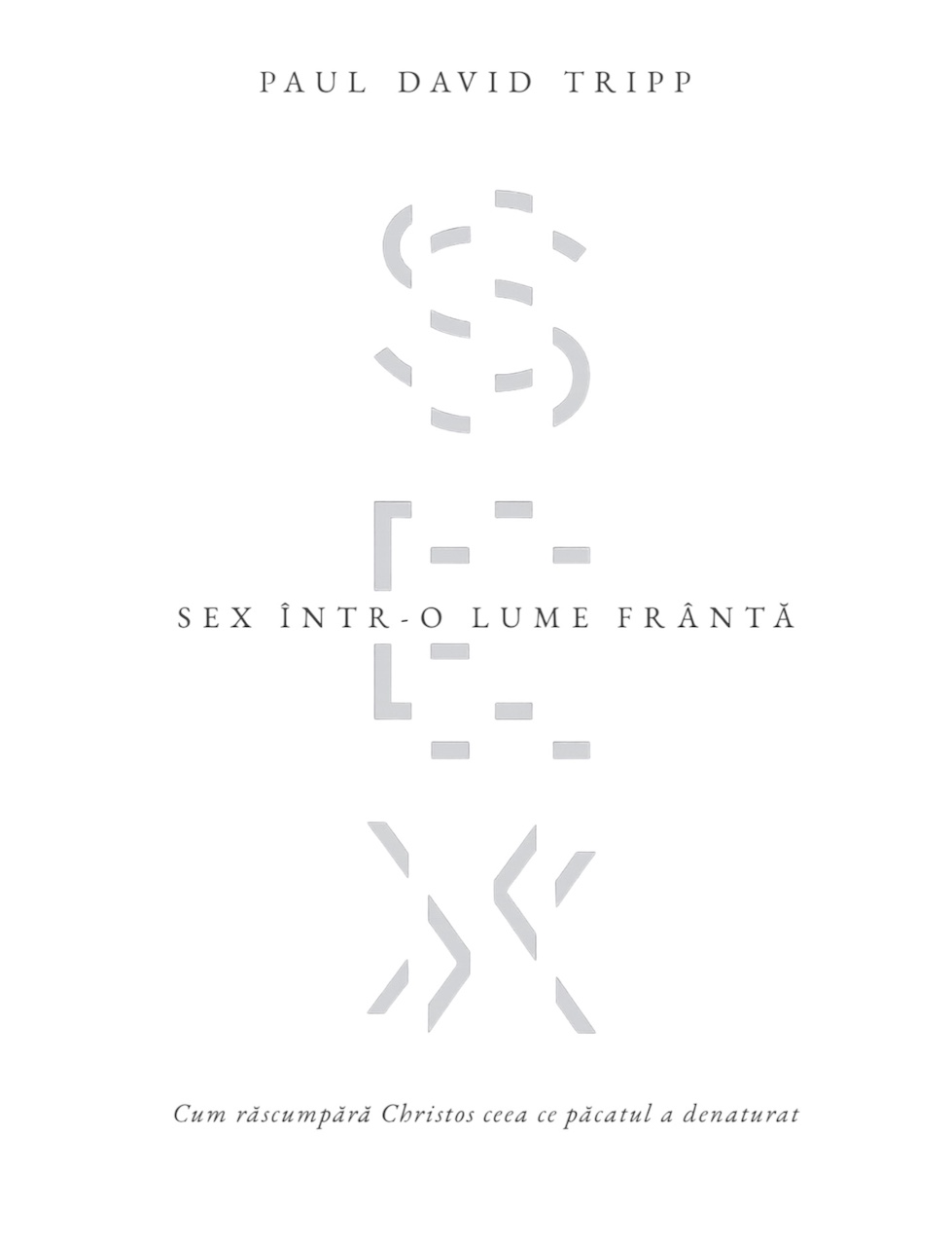 Sex într-o lume frântă – Paul David Tripp