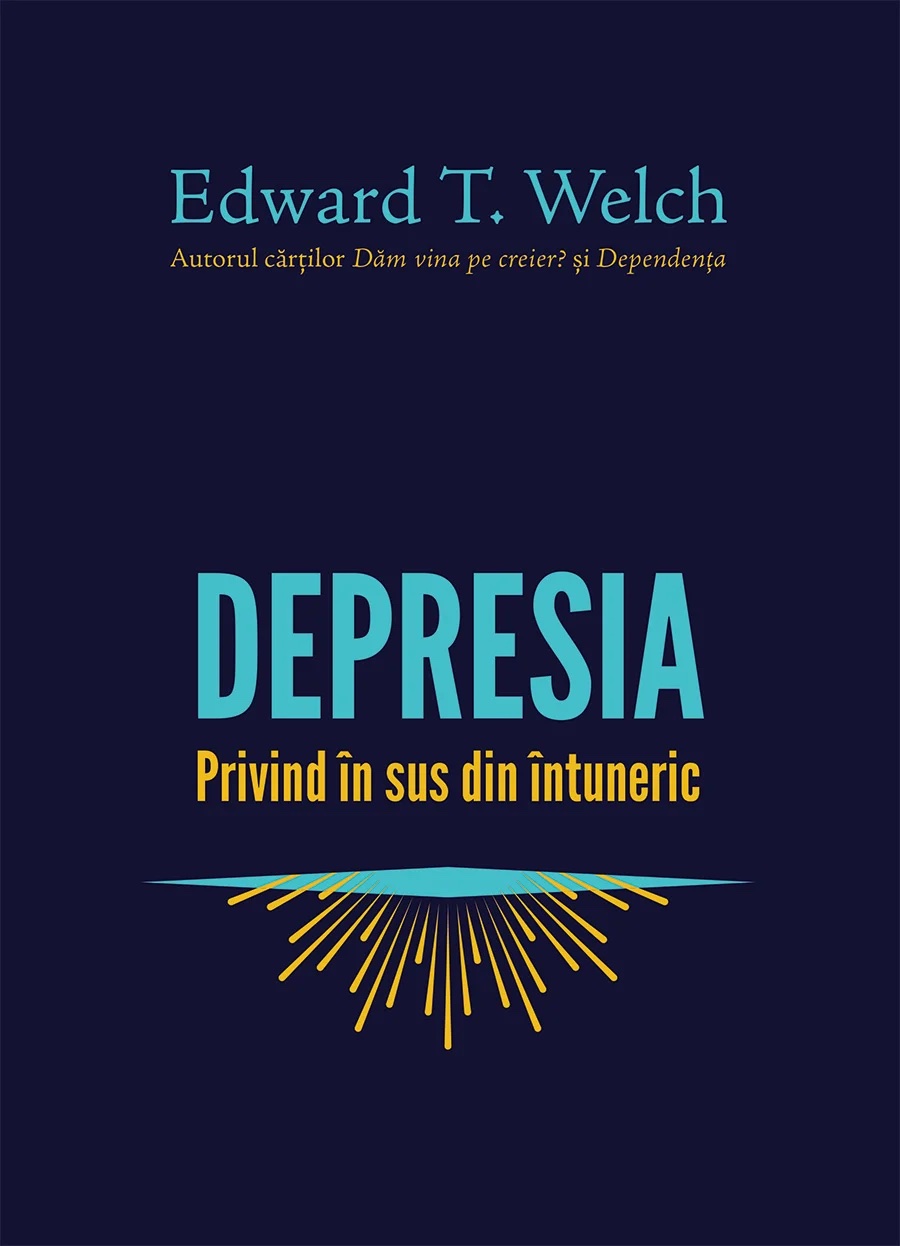 Depresia - privind în sus din întuneric - Edward T. Welch