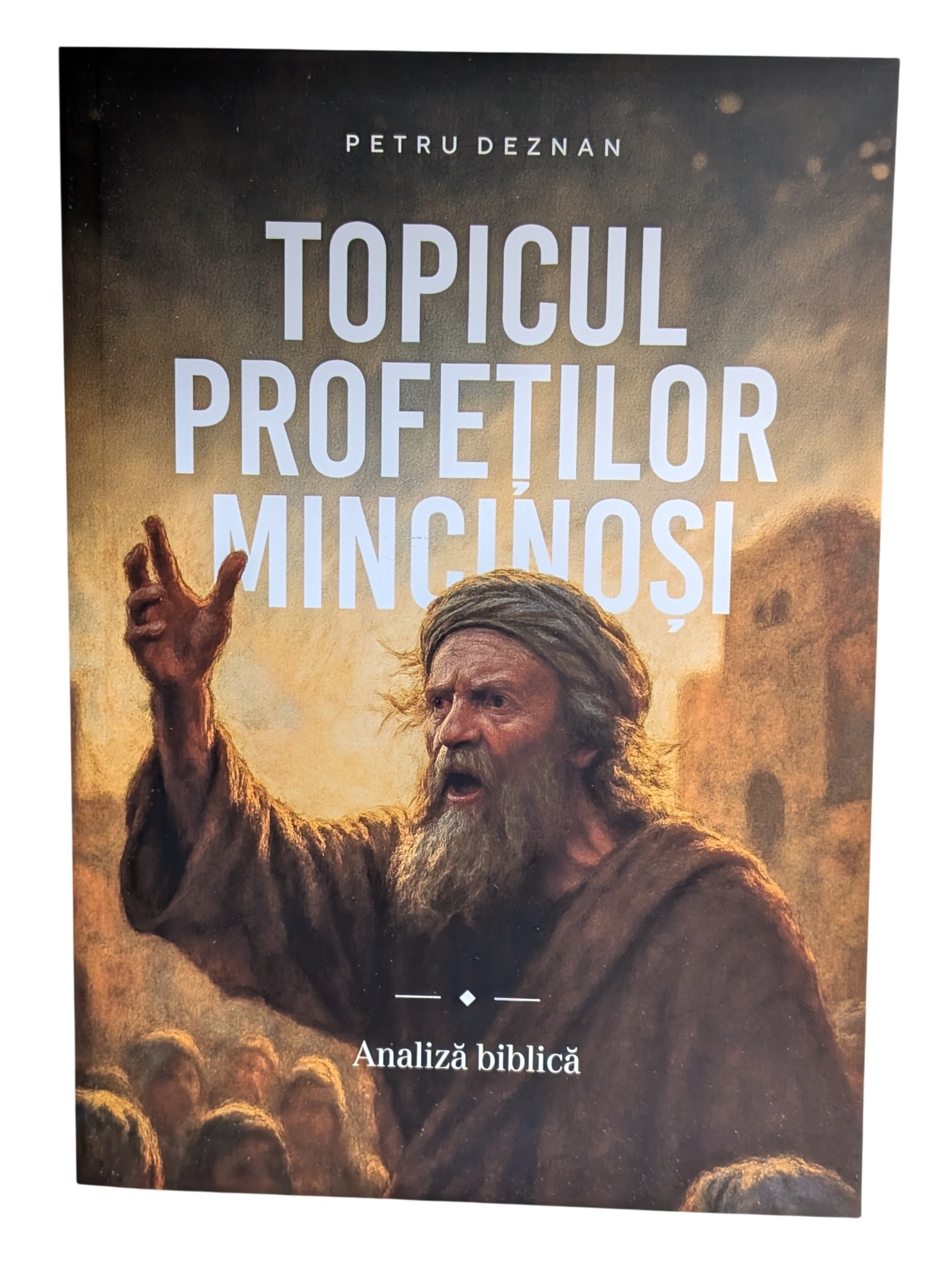 Topicul profetilor mincinosi - analiza biblica