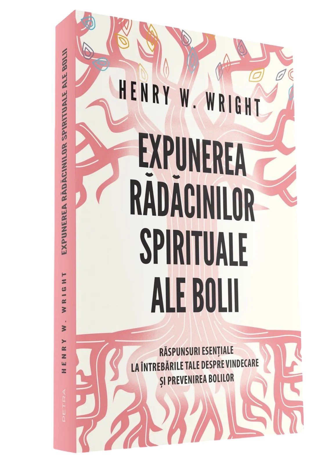 Expunerea rădăcinilor spirituale ale bolii - Dr. Henry Wright
